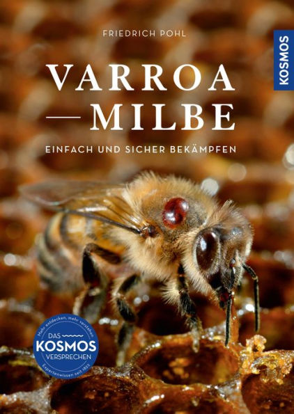 Varroamilbe: Einfach und sicher bekämpfen / Zeitpunkt, Maßnahmen, Bekämpfung anhand 30 Grafiken