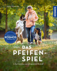 Title: Das Pfeifenspiel: In fünf Schritten zum erfolgreichen Rückruf, Author: Nancy Wendler