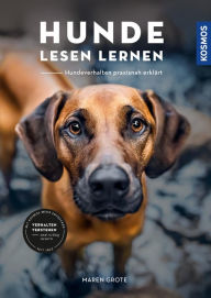 Title: Hunde lesen lernen: Hundeverhalten praxisnah erklärt. Verhalten verstehen und richtig steuern, Author: Maren Grote
