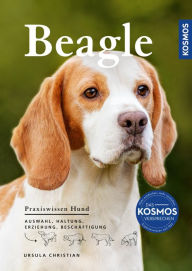 Title: Beagle: Auswahl, Haltung, Beziehung, Beschäftigung, Author: Ursula Christian