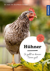 Title: Hühner: So geht es deinen Tieren gut - auswählen - versorgen - verstehen - mit den wichtigsten Dos & Don'ts, Author: Eva-Maria Casteel