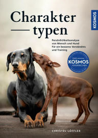 Title: Charaktertypen: Persönlichkeitsanalyse von Mensch und Hund - für ein besseres Verständnis und Training, Author: Christel Löffler