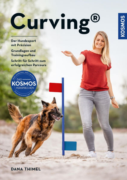 Curving: Der Hundesport mit Präzision - Grundlagen und Trainingsaufbau - Schritt für Schritt zum erfolgreichen Parcours