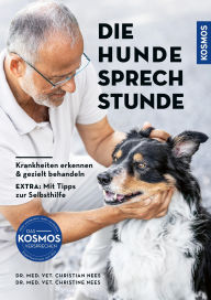 Title: Die Hunde-Sprechstunde: Krankheiten erkennen und gezielt behandeln - Extra: Mit Tipps zur Selbsthilfe. Das große Nachschlagwerk für Hundehalter., Author: Christian Nees