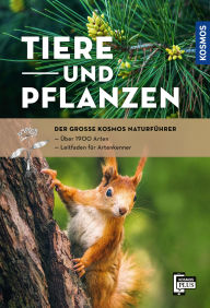 Title: Der große Kosmos-Naturführer Tiere und Pflanzen: Naturführer und Nachschlagewerk mit 900 Tieren sowie 1000 Pflanzen und Pilzen, über 2.400 Abbildungen. Tierstimmen und Filme auf der Kosmos-Plus-App, Author: -