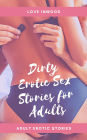 Dirty Erotic Sex Stories for Adults - Adult Erotic Stories