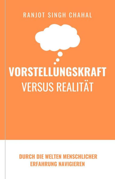 Vorstellungskraft versus Realität: Durch die Welten menschlicher Erfahrung navigieren