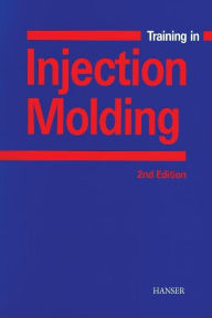 Title: Training in Injection Molding 2E, Author: Walter Michaeli