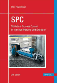 Title: Statistical Process Control 2E: SPC in Injection Molding and Extrusion, Author: Chris Rauwendaal