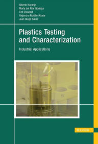 Title: Plastics Testing and Characterization: Industrial Applications, Author: Alberto Naranjo