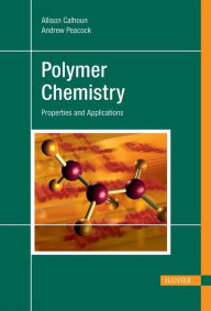 Title: Polymer Chemistry: Properties and Application, Author: Andrew J. Peacock