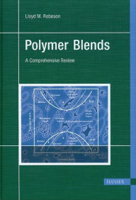 Title: Polymer Blends: A Comprehensive Review, Author: Lloyd M. Robeson