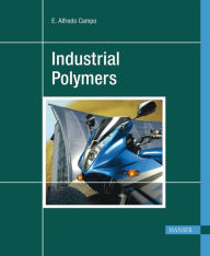 Title: Industrial Polymers, Author: E. Alfredo Campo