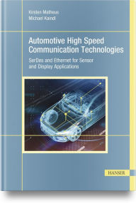 Title: Automotive High Speed Communication Technologies: SerDes and Ethernet for Sensor and Display Applications, Author: Kirsten Matheus