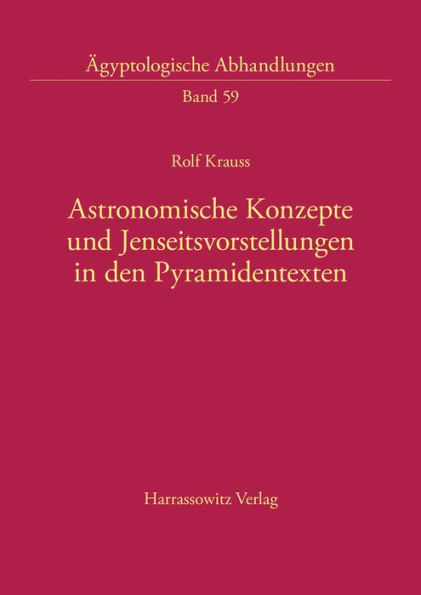 Astronomische Konzepte und Jenseitsvorstellungen in den Pyramidentexten