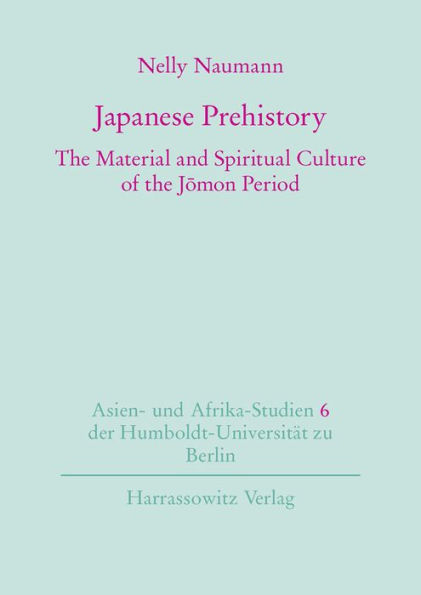 Japanese Prehistory: The Material and Spiritual Culture of the Jomon Period