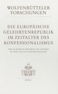 Title: Die europaische Gelehrtenrepublik im Zeitalter des Konfessionalismus /The European Republic of Letters in the Age of Confessionalism, Author: Herbert Jaumann