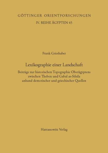 Lexikographie einer Landschaft: Beitrage zur historischen Topographie Oberagyptens zwischen Theben und Gabal as-Silsila anhand demotischer und griechischer Quellen