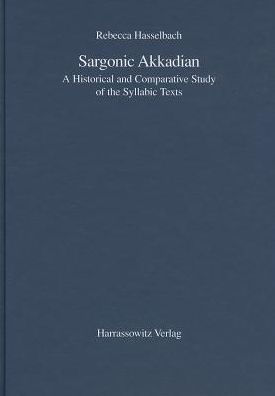 Sargonic Akkadian: A Historical and Comparative Study of the Syllabic Texts