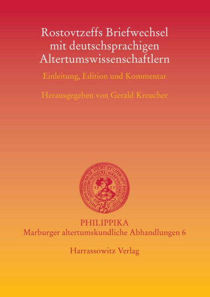 Rostovtzeffs Briefwechsel mit deutschsprachigen Altertumswissenschaftlern: Einleitung, Edition und Kommentar