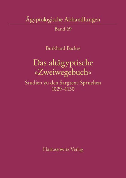 Das altagyptische 'Zweiwegebuch': Studien zu den Sargtext-Spruchen 1029-1130