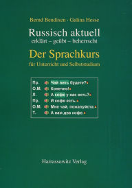 Title: Russisch aktuell / Der Sprachkurs. Fur Unterricht und Studium: erklart - geubt - beherrscht / Ein multimediales Lehr- und Lernmaterial fur Anfanger und Fortgeschrittene, Author: Bernd Bendixen