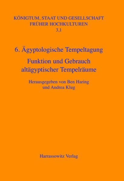 Agyptologische Tempeltagung (6.) Leiden, 4.-7. September 2002: Funktion und Gebrauch altagyptischer Tempelraume