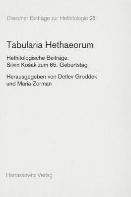 Tabularia Hethaeorum: Hethitologische Beitrage. Silvin Kosak zum 65. Geburtstag