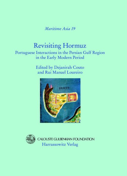 Revisiting Hormuz: Portuguese Interactions in the Persian Gulf Region in the Early Modern Period