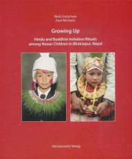 Title: Growing up: Hindu and Buddhist Initiation Rituals among Newar Children in Bhaktapur (Nepal), Author: Niels Gutschow