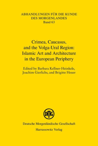 Islamic Art and Architecture in the European Periphery: Crimea, Caucasus, and the Volga-Ural Region