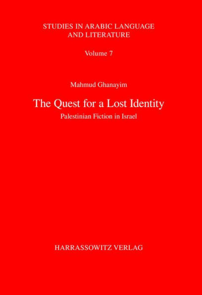 The Quest for a Lost Identity: Palestinian Fiction in Israel