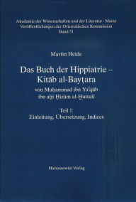 Title: Das Buch der Hippiatrie - Kitab al-Baytara: Von Muhammad ibn Ya'qub ibn ahi Hizam al-Huttali, Author: Martin Heide