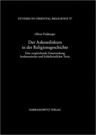 Title: Der Askesediskurs in der Religionsgeschichte: Eine vergleichende Untersuchung brahmanischer und fruhchristlicher Texte / Edition 1, Author: Oliver Freiberger