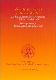 Title: Mensch und Umwelt im Spiegel der Zeit: Aspekte geoarchaologischer Forschungen im ostlichen Mittelmeer, Author: Torsten Mattern