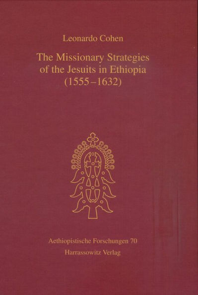 The Missionary Strategies of the Jesuits in Ethiopia (1555-1632)