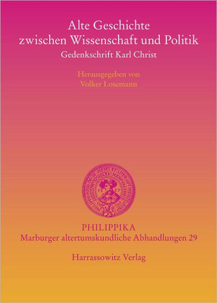 Alte Geschichte zwischen Wissenschaft und Politik: Gedenkschrift Karl Christ