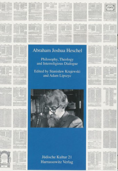 Abraham Joshua Heschel: Philosophy, Theology and Interreligious Dialogue / Edition 1