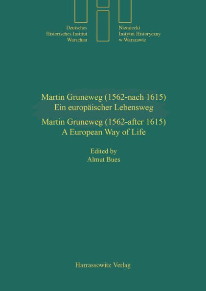 Martin Gruneweg (1562 - nach 1615) - Ein europaischer Lebensweg Martin Gruneweg (1562- after 1615)- A European Way of Life
