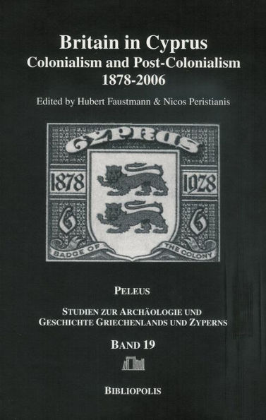 Britain in Cyprus: Colonialism and Post-Colonialism 1878-2006