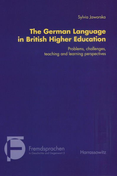 The German Language in British Higher Education: Problems, challenges, teaching and learning perspectives