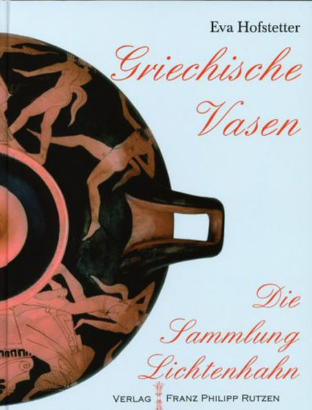 Die Vasensammlung Lichtenhahn. Griechische Vasen: Glauben, Denken und Feiern im antiken Griechenland. Einblicke