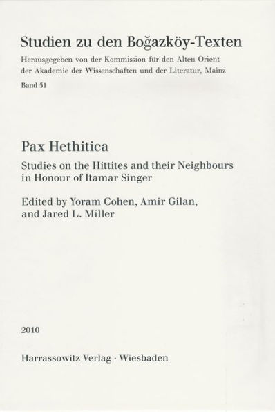 Pax Hethitica: Studies on the Hittites and their Neighbours in Honour of Itamar Singer