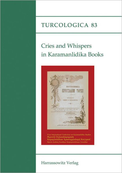 Cries and Whispers in Karamanlidika Books: Proceedings of the First International Conference on Karamanlidika Studies (Nicosia, 11th-13th September 2008)