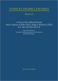 Title: A Poet of the Abbasid Period. Abu al-Qasim al-Zahi ('Ali b. Ishaq b. Khalaf al-Zahi) 313-352 AH/925-963 CE: His Life and Poetry, Author: Khalid Sindawi