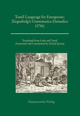 Tamil Language for Europeans. Ziegenbalg's Grammatica Damulica (1716)