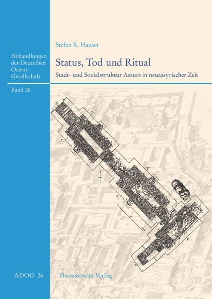 Status, Tod und Ritual: Stadt- und Sozialstruktur Assurs in neuassyrischer Zeit