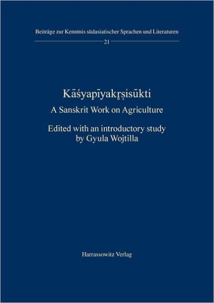 Kasyapiyakrsisukti. A Sanskrit Work on Agriculture: Edited with an introductory study by Gyula Wojtilla