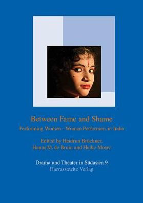 Between Fame and Shame: Performing Women - Women Performers in India