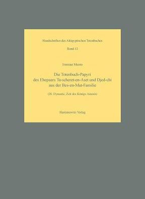 Die Totenbuch-Papyri des Ehepaars Ta-scheret-en-Aset und Djed-chi aus der Bes-en-Mut-Familie: 26. Dynastie, Zeit des Konigs Amasis